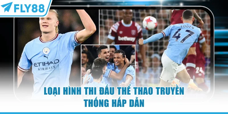 Loại hình thi đấu thể thao FLy88 truyền thống hấp dẫn